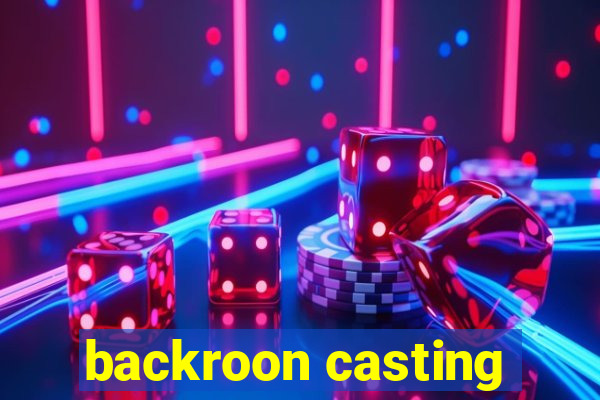 backroon casting